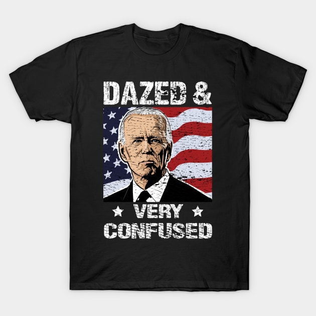 Biden Dazed And Very Confused - Funny Anti Biden - US Distressed Flag - Pro America T-Shirt by Mosklis